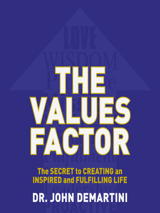 Title details for The Values Factor by John F. DeMartini - Available
